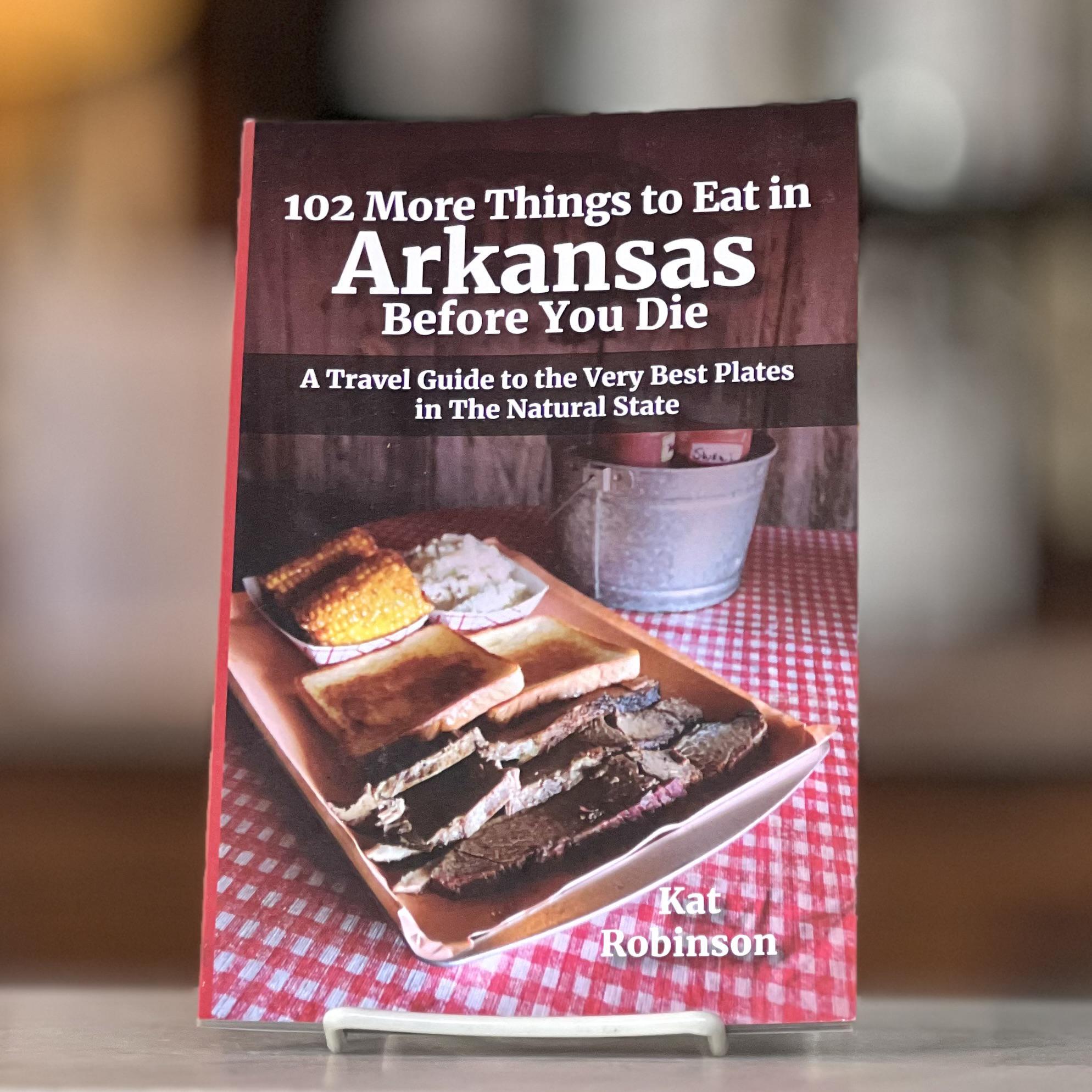 102 More Things to Eat in Arkansas