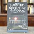 Haunted Northwest Arkansas