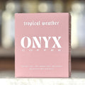 Onyx- Tropical Weather Blend